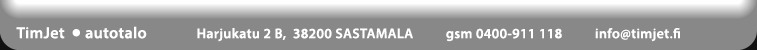 Timjet autot. Horilantie 5, 38300 SASTAMALA. gsm 050-592 4433.
